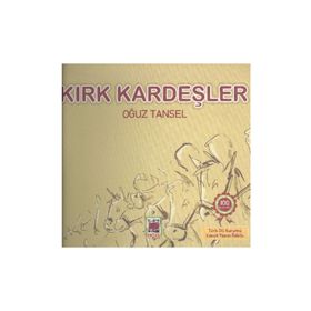 KIRK KARDEŞLER - OĞUZ TANSEL