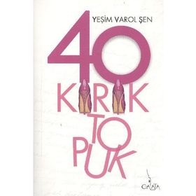 KIRK KIRIK TOPUK - YEŞIM VAROL ŞEN