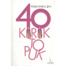 KIRK KIRIK TOPUK - YEŞIM VAROL ŞEN