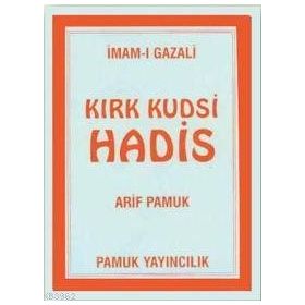 KIRK KUDSI HADIS (KOD: HADIS-003) - İMAM-I GAZALI