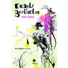 Kırk Öykü - Donald Barthelme
