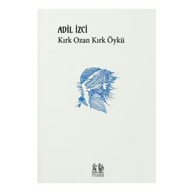 Kırk Ozan Kırk Öykü - Adil İzci