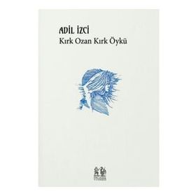 Kırk Ozan Kırk Öykü - Adil İzci