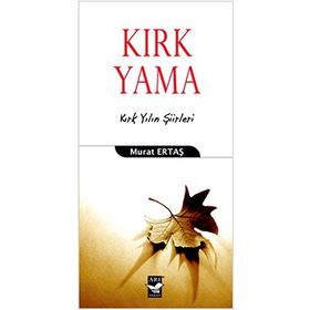 KIRK YAMA KIRK YILIN ŞIIRLERI - MURAT ERTAŞ