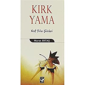 KIRK YAMA KIRK YILIN ŞIIRLERI - MURAT ERTAŞ