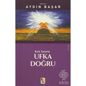 Kırk Yazarla Ufka Doğru - Aydın Başar