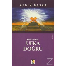 Kırk Yazarla Ufka Doğru - Aydın Başar