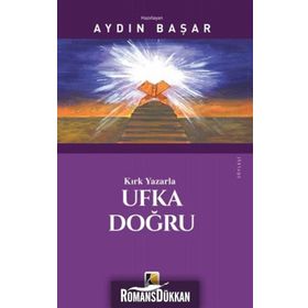 Kırk Yazarla Ufka Doğru - Aydın Başar