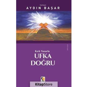 Kırk Yazarla Ufka Doğru - Aydın Başar