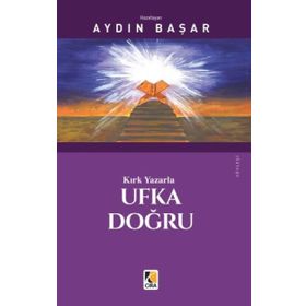 Kırk Yazarla Ufka Doğru - Aydın Başar