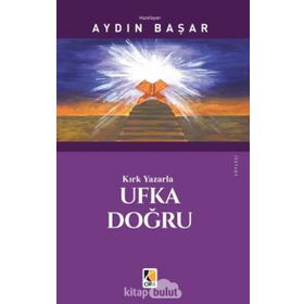Kırk Yazarla Ufka Doğru - Aydın Başar