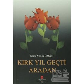 Kırk Yıl Geçti Aradan - Fatma Nezihe Özgür
