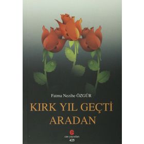 Kırk Yıl Geçti Aradan - Fatma Nezihe Özgür