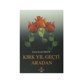 Kırk Yıl Geçti Aradan - Fatma Nezihe Özgür