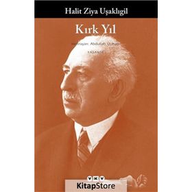 KIRK YIL - HALID ZIYA UŞAKLIGİL