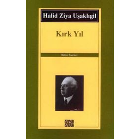 KIRK YIL - HALID ZIYA UŞAKLIGİL