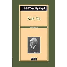 KIRK YIL - HALID ZIYA UŞAKLIGİL