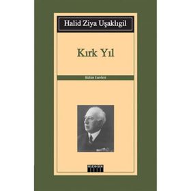 KIRK YIL - HALID ZIYA UŞAKLIGİL