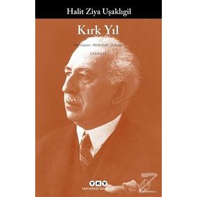KIRK YIL - HALID ZIYA UŞAKLIGİL