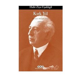 KIRK YIL - HALID ZIYA UŞAKLIGİL