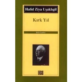 KIRK YIL - HALID ZIYA UŞAKLIGİL