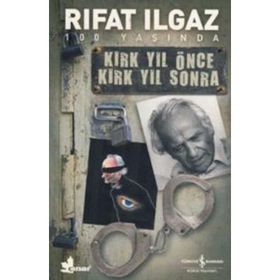 KIRK YIL ÖNCE KIRK YIL SONRA - RIFAT ILGAZ