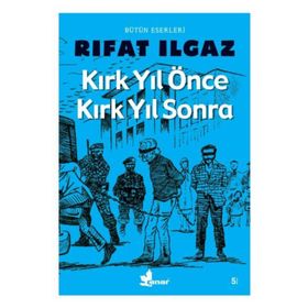 KIRK YIL ÖNCE KIRK YIL SONRA - RIFAT ILGAZ