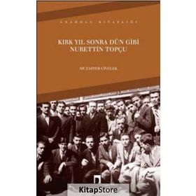 Kırk Yıl Sonra Dün Gibi Nurettin Topçu - Muzaffer Civelek