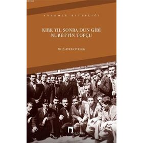 Kırk Yıl Sonra Dün Gibi Nurettin Topçu - Muzaffer Civelek