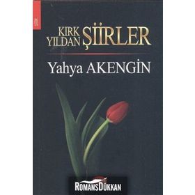 KIRK YILDAN ŞİİRLER - YAHYA AKENGIN