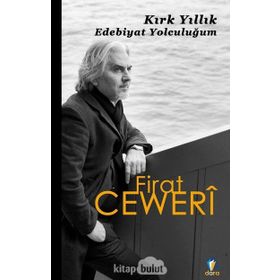Kırk Yıllık Edebiyat Yolculuğum - Firat Ceweri