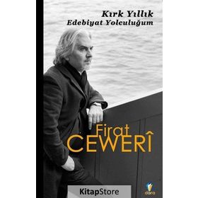 Kırk Yıllık Edebiyat Yolculuğum - Firat Ceweri