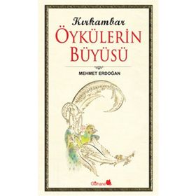 KIRKAMBAR ÖYKÜLERİN BÜYÜSÜ - MEHMET ERDOĞAN