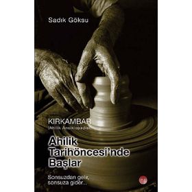 KIRKAMBAR/AHILIK TARIH ÖNCESİNDE BAŞLAR - SADIK GÖKSU