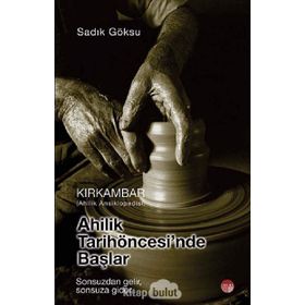 KIRKAMBAR/AHILIK TARIH ÖNCESİNDE BAŞLAR - SADIK GÖKSU