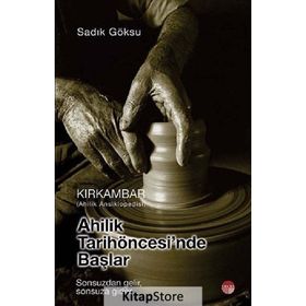 KIRKAMBAR/AHILIK TARIH ÖNCESİNDE BAŞLAR - SADIK GÖKSU