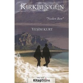 Kırkbeş Gün ‘Neden Ben‘ - Yeşim Kurt