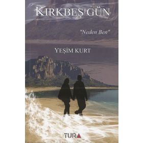 Kırkbeş Gün ‘Neden Ben‘ - Yeşim Kurt