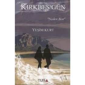 Kırkbeş Gün ‘Neden Ben‘ - Yeşim Kurt
