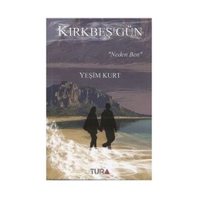 Kırkbeş Gün ‘Neden Ben‘ - Yeşim Kurt