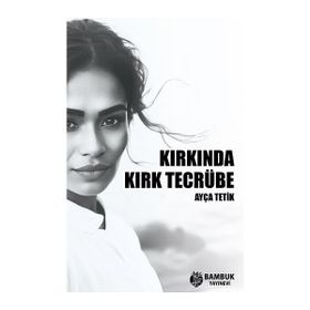 Kırkında Kırk Tecrübe Ayça Tetik