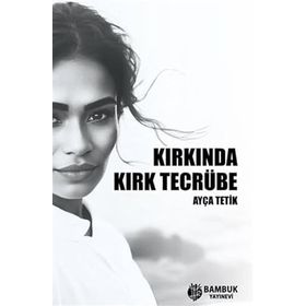 Kırkında Kırk Tecrübe Ayça Tetik