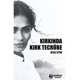 Kırkında Kırk Tecrübe Ayça Tetik