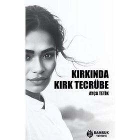 Kırkında Kırk Tecrübe Ayça Tetik