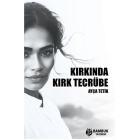 Kırkında Kırk Tecrübe Ayça Tetik