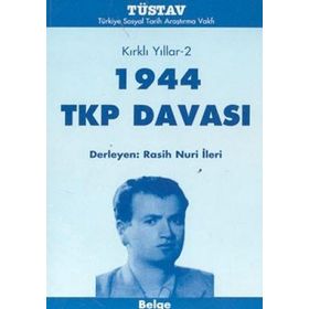 KIRKLI YILLAR-2 1944 TKP DAVASI - RASIH NURI İLERİ