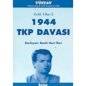 KIRKLI YILLAR-2 1944 TKP DAVASI - RASIH NURI İLERİ