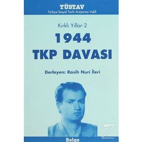 KIRKLI YILLAR-4 1944 TKP DAVASI - RASIH NURI İLERİ