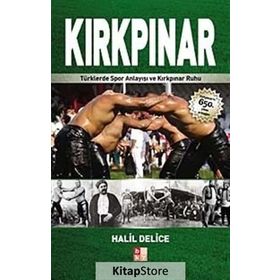 KIRKPINAR TÜRKLERDE SPOR ANLAYIŞI VE KIRKPINAR RUHU - HALIL DELICE