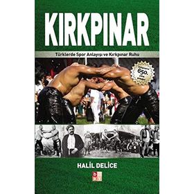 KIRKPINAR TÜRKLERDE SPOR ANLAYIŞI VE KIRKPINAR RUHU - HALIL DELICE